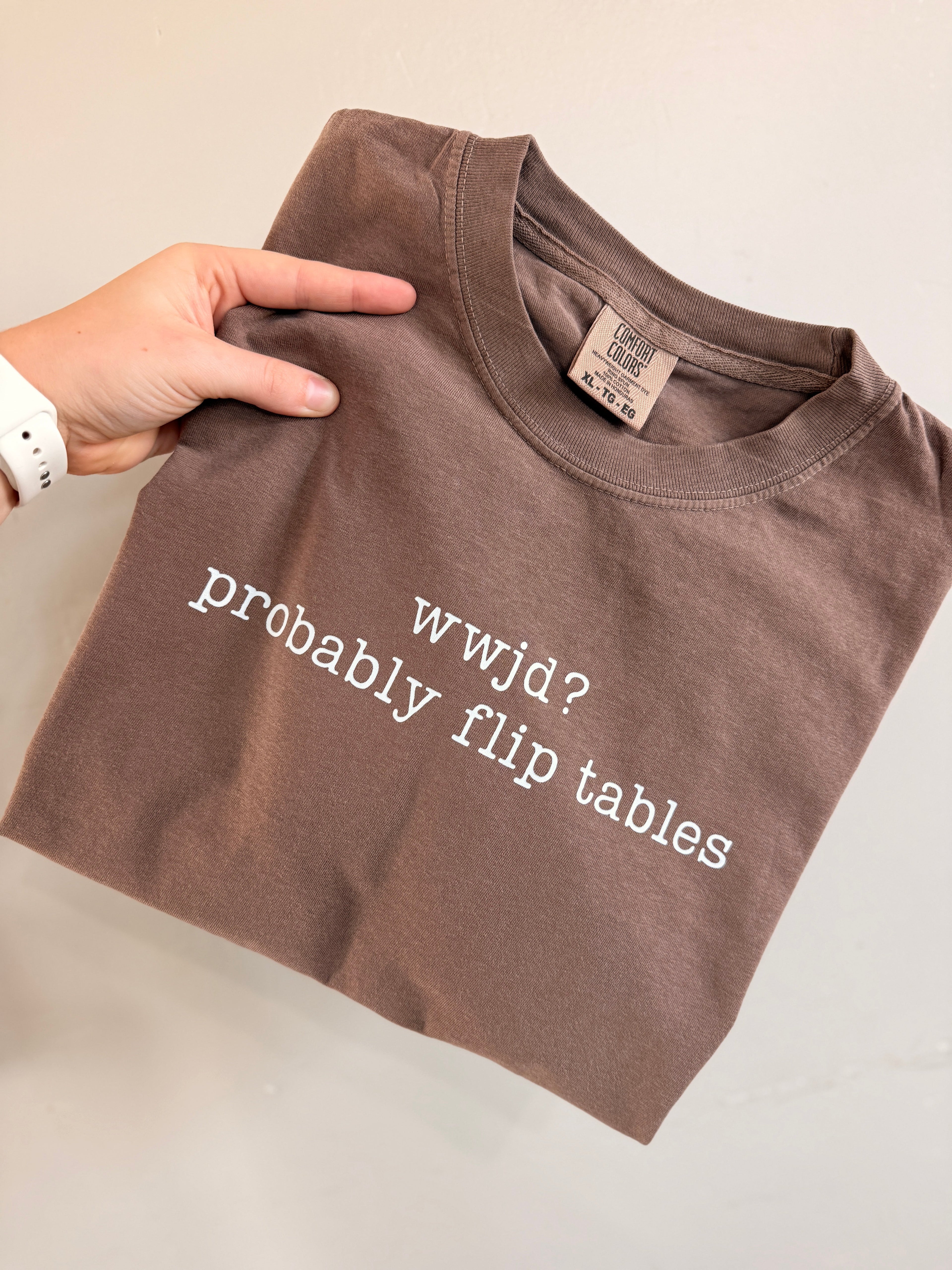 WWJD - Probably Flip Tables