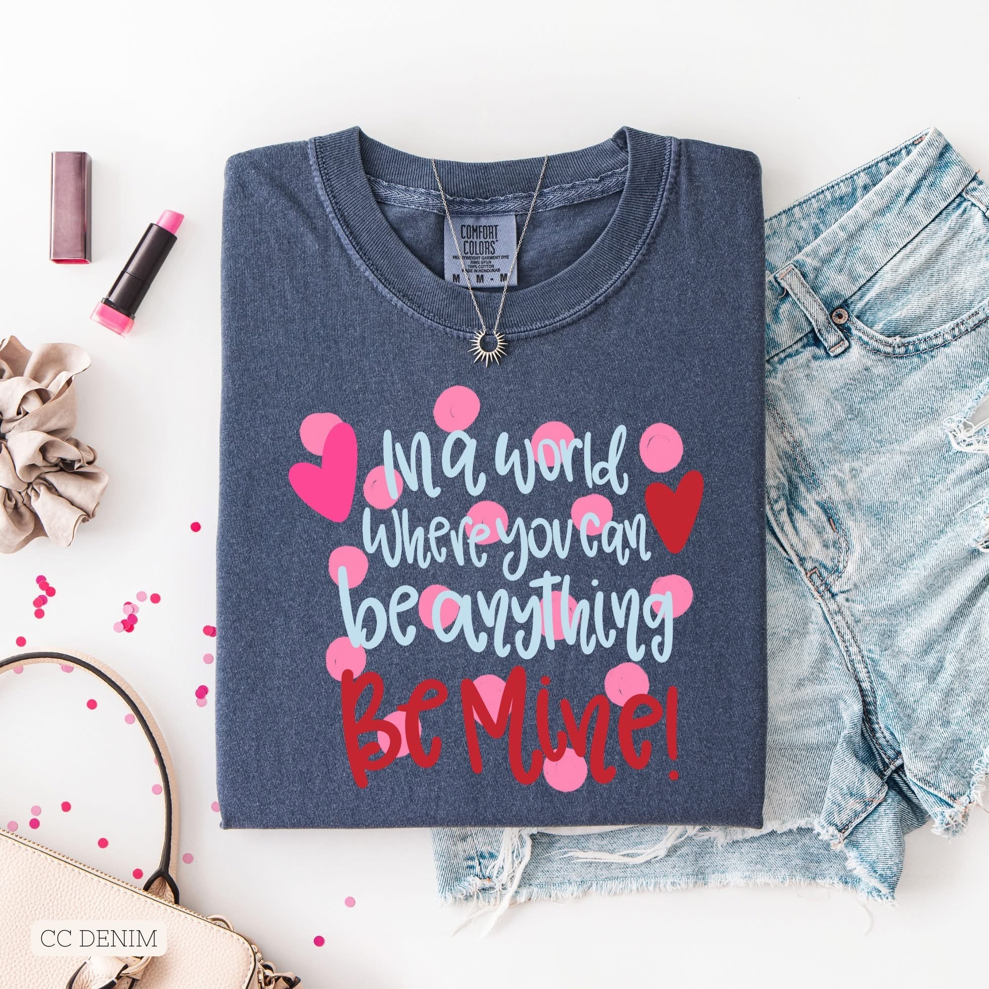 In a world where you can be anything - BE MINE!